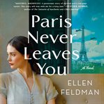 Paris never leaves you : a novel cover image cdn