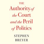 The Authority of the Court and the Peril of Politics cover image cdn