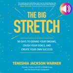 The big stretch : 90 days to expand your dreams, crush your goals, and create your own success cover image cdn