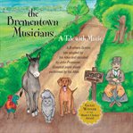 The Brementown musicians : a tale with music cover image cdn