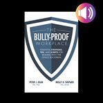The bully-proof workplace: essential strategies, tips, and scripts for dealing with the office so cover image cdn