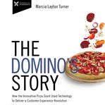 The domino's story : how the innovative pizza giant used technology to deliver a customer experience revolution cover image cdn