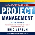 The fast forward MBA in project management : the comprehensive, easy-to-read handbook for beginners and pros cover image cdn