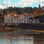 The Florentines : from Dante to Galileo : the transformation of Western civilization cover image cdn