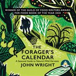The forager's calendar : a seasonal guide to nature's wild harvests cover image cdn