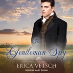 The Gentleman Spy : Serendipity & Secrets Series, Book 2 cover image cdn