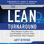 The lean turnaround : how business leaders use lean principles to create value and transform their company cover image cdn