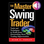 The master swing trader: tools and techniques to profit from outstanding short-term trading oppor cover image cdn