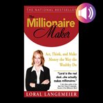 The millionaire maker : act, think, and make money the way the wealthy do cover image cdn