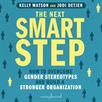 The next smart step : how to overcome gender stereotypes and build a stronger organization cover image cdn