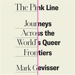 The pink line : journeys across the world's queer frontiers cover image cdn