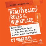 The reality-based rules of the workplace. Know What Boosts Your Value, Kills Your Chances, & Will Make You Happier cover image cdn