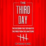 The third day. The Decision That Separates The Pros From The Amateurs cover image cdn