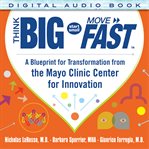 Think big, start small, move fast: a blueprint for transformation from the mayo clinic center for cover image cdn