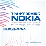 Transforming Nokia : the power of paranoid optimism to lead through colossal change cover image cdn
