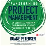 Transforming project management : an essential paradigm for turning your strategic plan into action cover image cdn