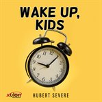 Wake up, kids cover image cdn