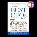 What the best CEOs know : [7 exceptional leaders and their lessons for transforming any business cover image cdn