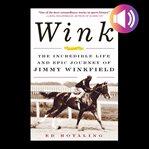 Wink : the incredible life and epic journey of Jimmy Winkfield cover image cdn