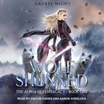 Wolf Shunned : Alpha Queen Legacy Series, Book 1 cover image cdn