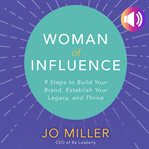 Woman of influence : 9 steps to build your brand, establish your legacy, and thrive cover image cdn
