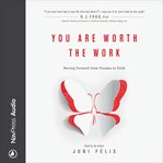 You are worth the work : moving forward from trauma to faith cover image cdn