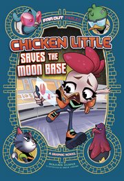 Chicken Little saves the moon base : a graphic novel cover image cdn