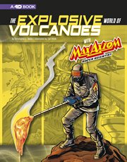 The explosive world of volcanoes with Max Axiom super scientist : 4D, an augmented reading science experience cover image cdn