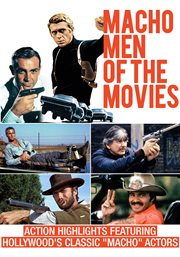 Macho men of the movies. Action Highlights Featuring Hollywood's Classic"Macho" Actors cover image cdn