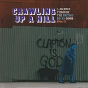 Crawling up a hill: a journey through the british blues boom 1966-71 cover image cdn