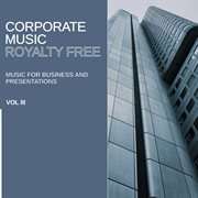 Royalty free music: corporate music (music for business and presentations), vol. iii cover image cdn