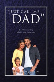 "just call me dad". The Dilemma of Being a Father in the United States cover image cdn