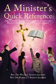 A minister's quick reference. 100 Sermon Titles, Points, and Scripture (Simple, Moderate, and Complex Outlines) cover image cdn
