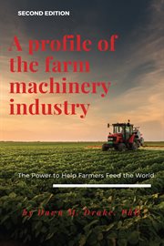 A profile of the farm machinery industry. The Power to Help Farmers Feed the World cover image cdn