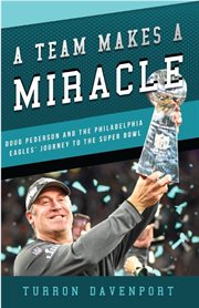 A team makes a miracle. Doug Pederson and the Philadelphia Eagles' Journey to the Super Bowl cover image cdn