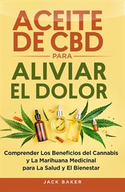 Aceite de cbd para aliviar el dolor. Comprender los beneficios del cannabis y la marihuana medicinal para la salud y el bienestar cover image cdn