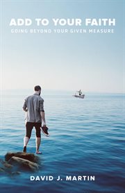 Add to your faith. Going Beyond Your Given Measure cover image cdn