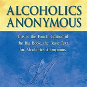Alcoholics anonymous. The official "Big Book" from Alcoholic Anonymous cover image cdn