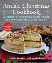 Amish Christmas cookbook : authentic favorites from three generations of Amish cooks cover image cdn