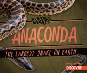 Anaconda : the largest snake on earth cover image cdn