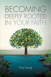 Becoming deeply rooted in your faith cover image cdn