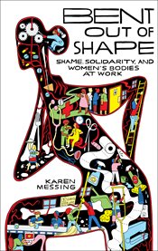 Bent out of shape. Shame, Solidarity, and Women's Bodies at Work cover image cdn