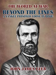 Beyond the lines: a yankee prisoner loose in dixie cover image cdn