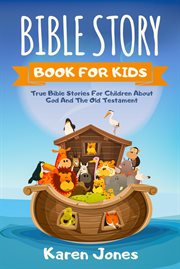 Bible story book for kids: true bible stories for children about god and the old testament every chr cover image cdn