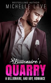 Billionairès quarry. A Billionaire Bad Boy Romance cover image cdn