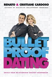 Bulletproof dating. Shield your relationship against heartbreak cover image cdn