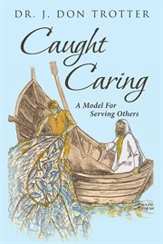 Caught caring. A Model for Serving Others cover image cdn