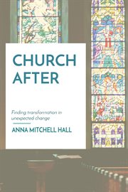 Church after. Finding transformation in unexpected change cover image cdn