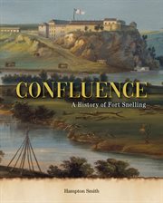 Confluence. The History of Fort Snelling cover image cdn