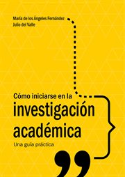 Cómo iniciarse en la investigación académica : una guíapráctica cover image cdn